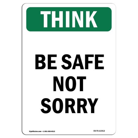 OSHA THINK Sign, Be Safe Not Sorry, 10in X 7in Decal, 7 W, 10 L, Portrait, Be Safe Not Sorry